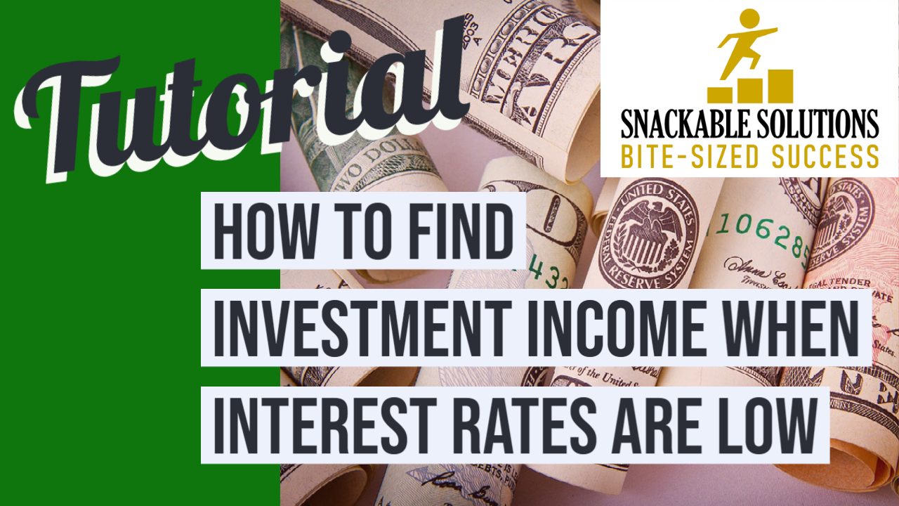 How to Find Investment Income When Interest Rates are Low