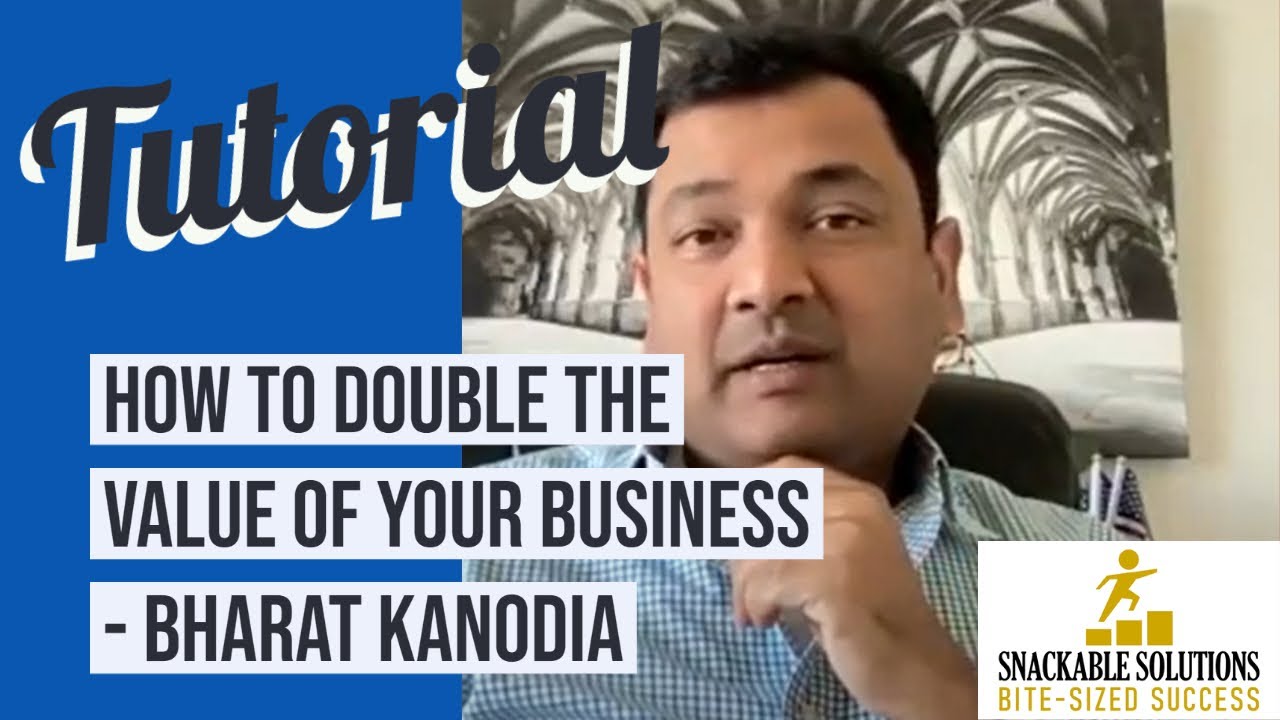 How To Double The Value of Your Business - Bharat Kanodia, Veristrat