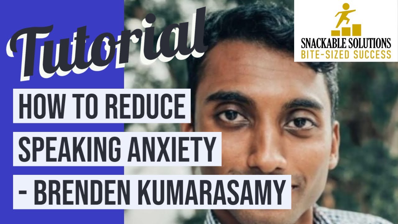 How to Reduce Speaking Anxiety - Brenden Kumarasamy.