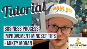 Quick & Easy Business Process Improvement Mindset Tips - Mikey Moran